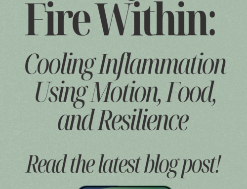 The Quiet Fire Within:  Cooling Inflammation Using Motion, Food, and Resilience